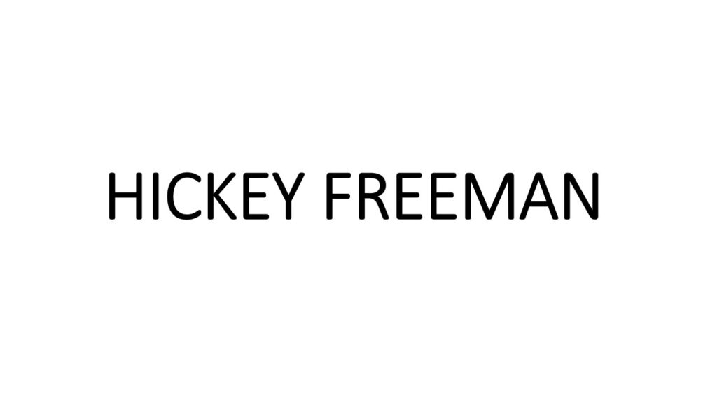 HICKEY FREEMAN​