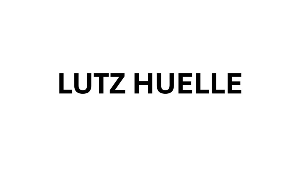LUTZ HUELLE​